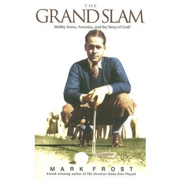 The Grand Slam: Bobby Jones, America, and the Story of Golf -- Mark Frost - Picture 1 of 1